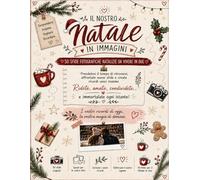 Il Nostro Natale in Immagini: 50 sfide fotografiche natalizie per coppie per creare ricordi romantici, divertirsi insieme e rendere speciale ogni momento delle feste
