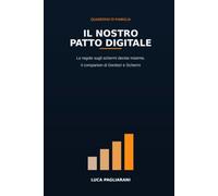 Il Nostro Patto Digitale: Il Quaderno delle Regole di Famiglia sugli Schermi - Il Companion di Genitori e Schermi