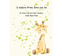 Il Nostro Primo Anno con Te: Un diario da scrivere insieme, mese dopo mese