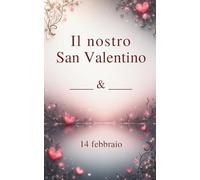 Il nostro San Valentino: Per te, con amore