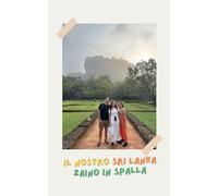 Il nostro Sri Lanka zaino in spalla: Diario di un'avventura autentica tra treni panoramici, natura e risate