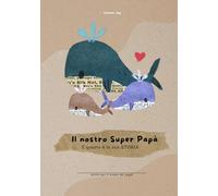 Il nostro Super Papà - E questa è la tua storia: (Per papà di 2 figli) (La nostra storia)