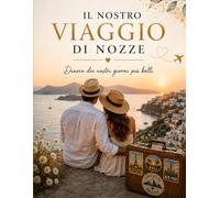 IL NOSTRO VIAGGIO DI NOZZE: Diario dei nostri giorni più belli