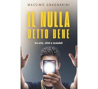 IL NULLA DETTO BENE: tra urla, click e scandali