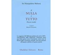 Il nulla è tutto. Discorsi inediti (Civiltà dell'Oriente)