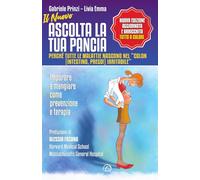 Il nuovo Ascolta la tua pancia. Perché tutte le malattie nascono nel «colon (intestino, prego!) irritabile» (Manuali Mind)