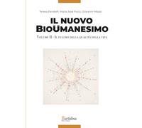 Il Nuovo BioUmanesimo: Il fulcro della qualità della Vita: Vol. 2