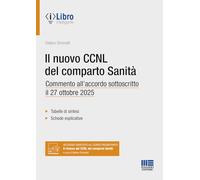 Il nuovo CCNL del comparto Sanità. Commento all'accordo sottoscritto il 27 ottobre 2025. Tabelle di sintesi. Schede esplicative (PEL. Amministrazione management)