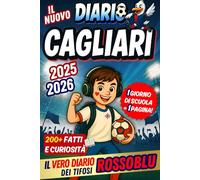 Il Nuovo Diario Cagliari 2025/2026 - 1 Giorno di Scuola = 1 Pagina per Scrivere Tutto (non ufficiale): Contenuti quotidiani da scoprire, tra fatti e curiosità, per veri giovani rossoblù