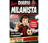 Il Nuovo Diario Milanista 2025/2026 - 1 Giorno di Scuola = 1 Pagina per Scrivere Tutto: Contenuti quotidiani da scoprire, tra fatti e curiosità, per veri giovani rossoneri