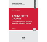Il nuovo diritto d'autore. La tutela della proprietà intellettuale nell'era dell'intelligenza artificiale (I prontuari giuridici)