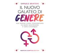 Il nuovo galateo di genere. Per sapere come comportarsi in ogni occasione e con chiunque (Grandi manuali Newton)
