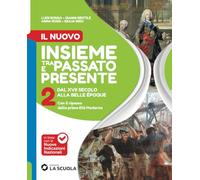 Il Nuovo Insieme tra passato e presente. Per la Scuola media. Con e-book. Con espansione online. Dal XVII secolo alla Belle Époque (Vol. 2)