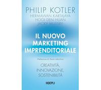 Il nuovo marketing imprenditoriale. Creatività, innovazione, sostenibilità (Economia)