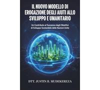 Il Nuovo Modello di Erogazione degli Aiuti allo Sviluppo e Umanitario: Un Contributo al Successo degli Obiettivi di Sviluppo Sostenibile delle Nazioni Unite