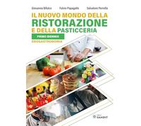 Il nuovo mondo della ristorazione e della pasticceria. Per il primo biennio enogastronomia