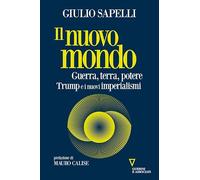 Il nuovo mondo. Guerra, terra, potere. Trump e i nuovi imperialismi (Sguardi sul mondo attuale)