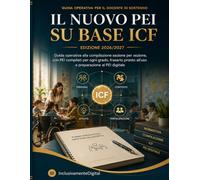 Il nuovo PEI su base ICF - Edizione 2026/2027: Guida operativa alla compilazione sezione per sezione, con PEI compilati per ogni grado, frasario pronto all’uso e preparazione al PEI digitale
