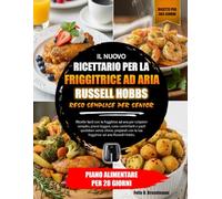 IL NUOVO RICETTARIO PER LA FRIGGITRICE AD ARIA RUSSELL HOBBS RESO SEMPLICE PER SENIOR: Ricette facili con la friggitrice ad aria per colazioni ... sforzo, preparati con la tua friggitrice...