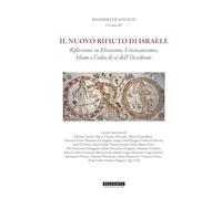 Il nuovo rifiuto di Israele. Riflessioni su ebraismo, cristianesimo, islam e l'odio di sé dell'occidente (Orizzonti di ricerca)