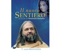 Il nuovo sentiero. La mia vita con Paramahansa Yogananda. Nuova ediz. (Ricerca interiore)