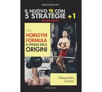 Il nuovo TE con 5 strategie + 1: HoriGym Formula: Il fitness delle origini