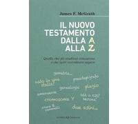 Il nuovo testamento dalla A alla Z. Quello che gli studiosi conoscono e che tutti vorrebbero sapere (Books)