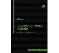 Il nuovo universo digitale. AI, etica e benessere