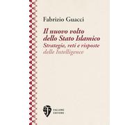 Il nuovo volto dello Stato Islamico. Strategie, reti e risposte delle Intelligence (Gli stati generali)