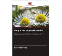 Il n'y a pas de paludisme ici: Expérience de vie dans un espace étiqueté comme sujet aux maladies, paludisme, vécus du quartier de Munhuana