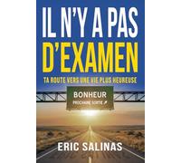 Il n'y a pas d'examen: Ta route vers une vie plus heureuse