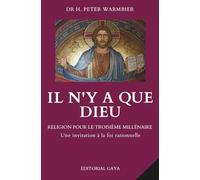 IL N'Y A QUE DIEU - RELIGION POUR LE TROISIÈME MILLÉNAIRE - Dieu existe-t-il ? Y a-t-il un Dieu ? Il y a un Dieu? Foi rationnelle - Foi et raison - ... English, Spanish, Portuguese, French, German)