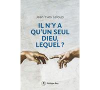 Il n'y a qu'un seul Dieu, lequel ?