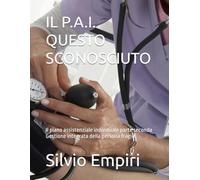 IL P.A.I. QUESTO SCONOSCIUTO: Il piano assistenziale individuale parte seconda Gestione integrata della persona fragile (TESTI PER LA CASA DI RIPOSO)