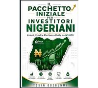 IL PACCHETTO INIZIALE PER INVESTITORI NIGERIANI: Azioni, Fondi e Ricchezza Reale da ₦5,000