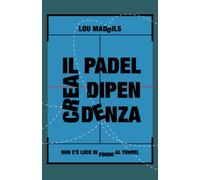 Il padel crea dipendenza: Non c’è luce in fondo al tunnel