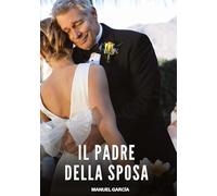 Il Padre della Sposa: Racconti Erotici Gay di Sesso Esplicito per Uomini Adulti