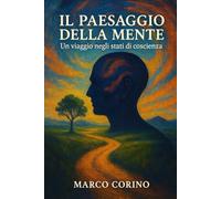 Il Paesaggio della Mente: Un Viaggio negli Stati di Coscienza