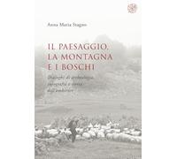 Il paesaggio, la montagna e i boschi. Dialoghi di archeologia, topografia e storia dell’ambiente