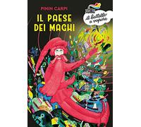 Il paese dei maghi. Il mondo di Pinin Carpi (Il battello a vapore. Serie azzurra)