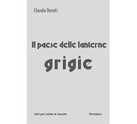 Il paese delle lanterne grigie (Libri per tutte le tasche)