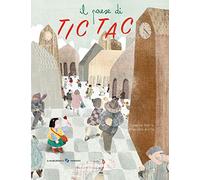 Il paese di Tic Tac. Ediz. a colori (Libri illustrati)