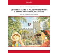 IL PALAGIO FIORENTINO E IL CENTRO MULTIMEDIALE DANTESCO: Activity Book per famiglie con bambini di tutte le età (Le Sfide di Dante)