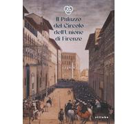 Il palazzo del Circolo dell'Unione di Firenze (Sillabe saggistica)