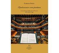 Il palcoscenico come partitura. La messinscena delle opere di Puccini dalle origini a oggi