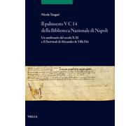 Il palinsesto V C 14 della Biblioteca Nazionale di Napoli. Un antifonario del secolo X/XI e il Doctrinale di Alexander de Villa Dei (Scritture e libri del Medioevo)