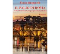 IL PALIO DI ROMA: 1945: I Partiti in lizza per governare l'Italia (I libri del sorriso)