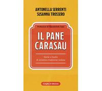 Il pane carasau. Storie e ricette di un'antica tradizione isolana. Nuova ediz. (Physis)