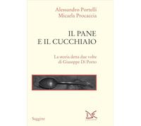 Il pane e il cucchiaio. La storia detta due volte di Giuseppe Di Porto (Saggine)