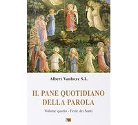 Il pane quotidiano della parola. Feste dei santi (Vol. 4) (Ascolto della parola)